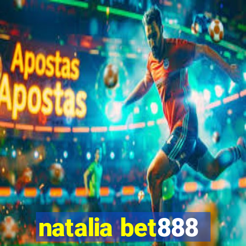 natalia bet888